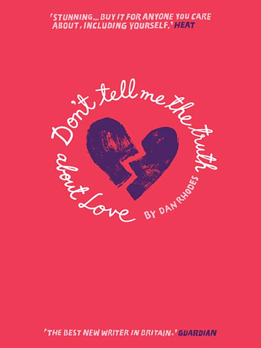 Title details for Don't Tell Me the Truth About Love by Dan Rhodes - Available